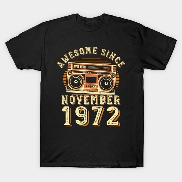 Funny Birthday Quote, Awesome Since November 1972, Cool Birthday T-Shirt by Estrytee